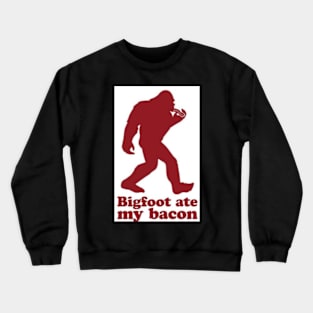 bigfoot ate my bacon Crewneck Sweatshirt